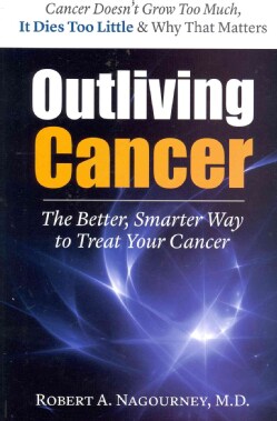 Outliving Cancer: The Better, Smarter Way to Treat Your Cancer (Paperback)