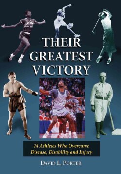 Their Greatest Victory: 24 Athletes Who Overcame Disease, Disability and Injury (Paperback)