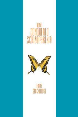 How I Conquered Schizophrenia (Paperback)