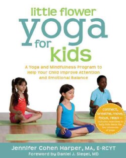 Little Flower Yoga for Kids: A Yoga and Mindfulness Program to Help Your Child Improve Attention and Emotional Ba... (Paperback)