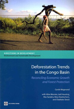 Deforestation Trends in the Congo Basin: Reconciling Economic Growth and Forest Protection (Paperback)