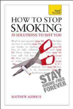 How to Stop Smoking: 30 Solutions to Suit You (Paperback)
