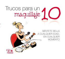 Trucos para un maquillaje 10 / Tips for a Perfect Makeup: Sientete bella a cualquier edad, en cualquier momento /... (Paperback)