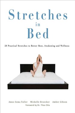 Stretches in Bed: 50 Practical Stretches to Better Rest, Awakening and Wellness (Paperback)