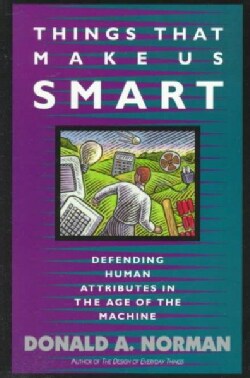 Things That Make Us Smart: Defending Human Attributes in the Age of the Machine (Paperback)