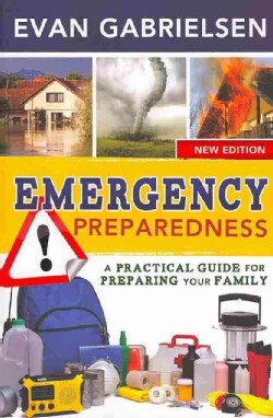 Emergency Preparedness: A Practical Guide for Preparing Your Family (Paperback)