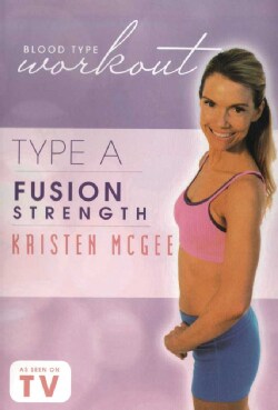 Blood Type Workout: Type A: Fusion Strength with Kristen McGee (DVD)