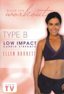 Blood Type Workout: Type B: Low Impact Cardio Strength with Ellen Barrett (DVD)