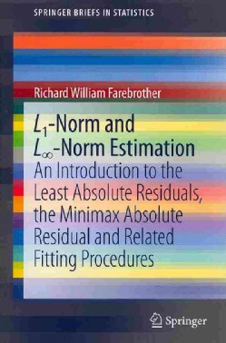 L1-Norm and L8-Norm Estimation: An Introduction to the Least Absolute Residuals, the Minimax Absolute Residual an... (Paperback)