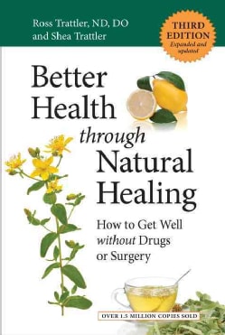 Better Health Through Natural Healing: How to Get Well Without Drugs or Surgery (Paperback)