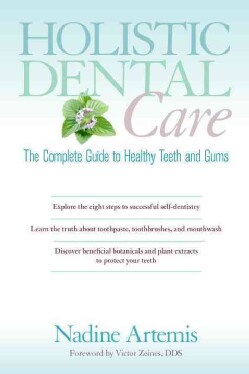 Holistic Dental Care: The Complete Guide to Healthy Teeth and Gums (Paperback)