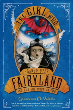 The Girl Who Soared over Fairyland and Cut the Moon in Two (Hardcover)