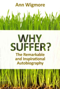 Why Suffer?: How I Overcame Illness &amp; Pain Naturally (Paperback)