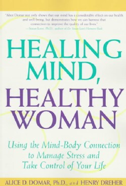 Healing Mind, Healthy Woman: Using the Mind-Body Connection to Manage Stress and Take Control of Your Life (Paperback)