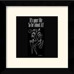 Sir Shadow 'It's Your Life, So Be About It' Framed Art Print