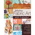 C & T Publishing 'Fabulous Fabric Art With Lutradur'
