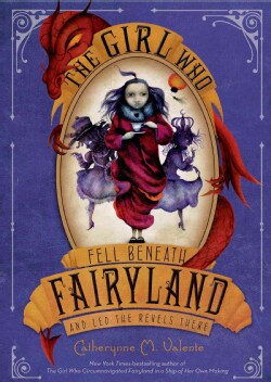 The Girl Who Fell Beneath Fairyland and Led the Revels There (Paperback)