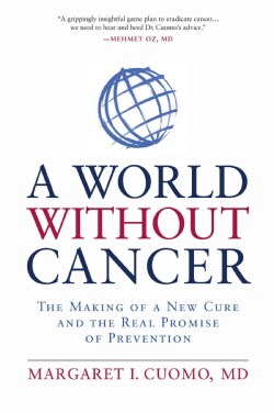 A World Without Cancer: The Making of a New Cure and the Real Promise of Prevention (Paperback)