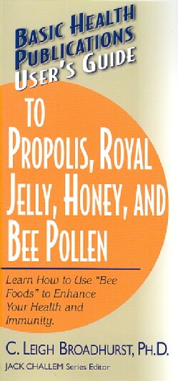 Basic Health Publications User's Guide To Propolis, Royal Jelly, Honey, and Bee Pollen (Paperback)