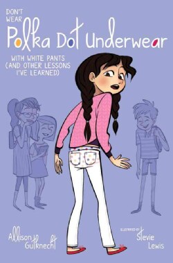 Don't Wear Polka-Dot Underwear with White Pants: (And Other Lessons I've Learned) (Hardcover)