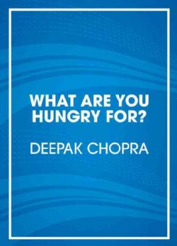 What Are You Hungry For?: The Chopra Solution to Permanent Weight Loss, Well-Being, and Lightness of Soul (CD-Audio)