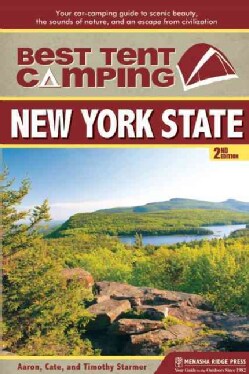 Best Tent Camping: New York State, Your Car-Camping Guide to Scenic Beauty, the Sounds of Nature, and an Escape f... (Paperback)