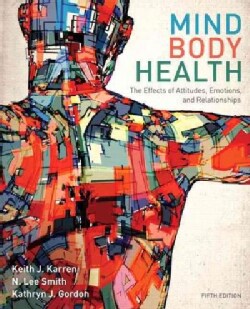 Mind/Body Health: The Effects of Attitudes, Emotions, and Relationships (Paperback)