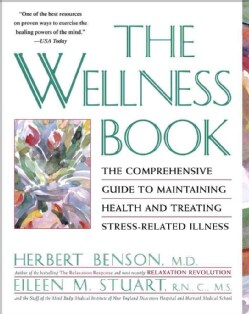 The Wellness Book: The Comprehensive Guide to Maintaining Health and Treating Stress-Related Illness (Paperback)