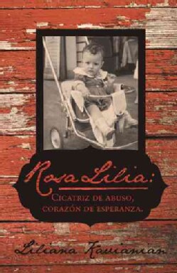  - Rosa-Lilia-Cicatriz-de-abuso-corazon-de-esperanza.-Una-Historia-Verdadera-De-Extremo-Abuso-Infantil-Paperback-P9781475978773