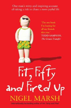 Fit, Fifty and Fired Up: One Man's Witty and Inspiring Account of Aking a Risk to Chase a More Joyful Life (Paperback)