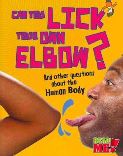Can You Lick Your Own Elbow?: And Other Questions About the Human Body (Paperback)
