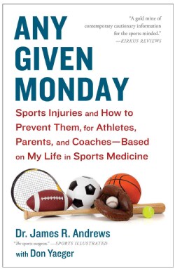 Any Given Monday: Sports Injuries and How to Prevent Them, for Athletes, Parents, and Coaches - Based on My Life ... (Paperback)