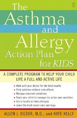 The Asthma and Allergy Action Plan for Kids: A Complete Program to Help Your Child Live a Full and Active Life (Paperback)