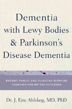 Dementia With Lewy Bodies and Parkinson's Disease Dementia: Patient, Family, and Clinician Working Together for B... (Hardcover)
