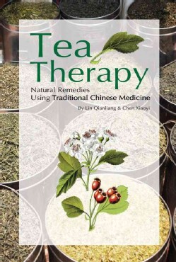 Tea Therapy: Natural Remedies Using Traditional Chinese Medicine (Paperback)