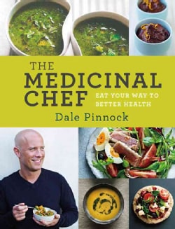 The Medicinal Chef: Eat Your Way to Better Health (Hardcover)