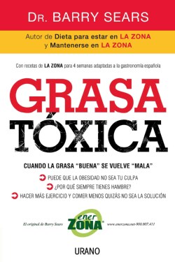 Grasa toxica / Toxic Fat: Cuando La Grasa "Buena" Se Vuelve "Mala" / When Good Fat Turns Bad (Paperback)