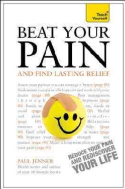 Teach Yourself Beat Your Pain and Find Lasting Relief (Paperback)