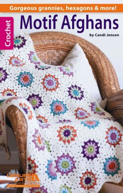 Motif Afghans: Gorgeous Grannies, Hexagons &amp; More! (Paperback)