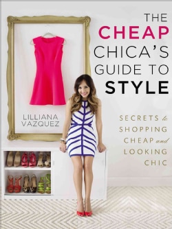 The Cheap Chica's Guide to Style: Secrets to Shopping Cheap and Looking Chic (Paperback)