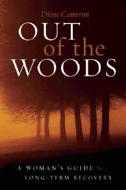 Out of the Woods: A Woman's Guide to Long-Term Recovery (Paperback)