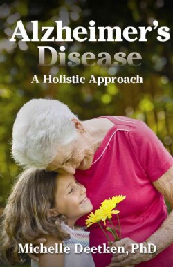 Alzheimer's Disease: A Holistic Approach (Paperback)