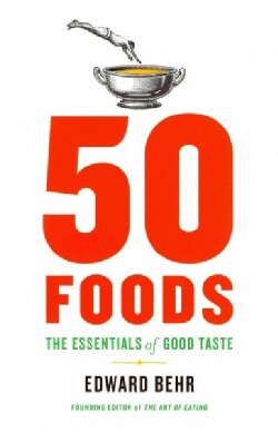 50 Foods: The Essentials of Good Taste With Notes on Wine (Hardcover)