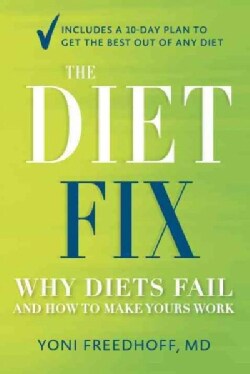 The Diet Fix: Why Diets Fail and How to Make Yours Work (Hardcover)