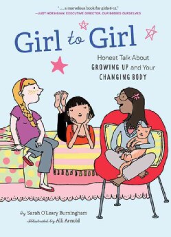 Girl to Girl: Honest Talk About Growing Up and Your Changing Body (Paperback)