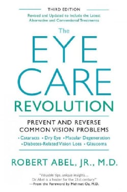 The Eye Care Revolution: Prevent and Reverse Common Vision Problems (Paperback)