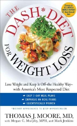 The Dash Diet for Weight Loss: Lose Weight and Keep It Off - the Healthy Way - with America's Most Respected Diet (Paperback)