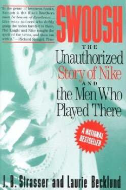 Swoosh: The Unauthorized Story of Nike and the Men Who Played There (Paperback)