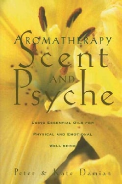 Aromatherapy: Scent and Psyche : Using Essential Oils for Physical and Emotional Well-Being (Paperback)