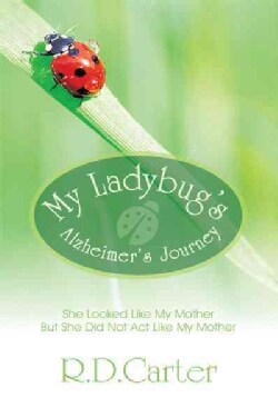 My Ladybug's Alzheimer's Journey: She Looked Like My Mother but She Did Not Act Like My Mother (Paperback)